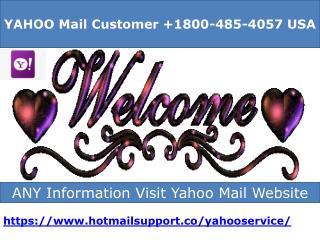 1800-485-4057 You can reset your Yahoo! account and password online