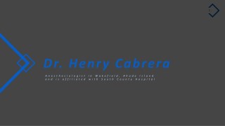Dr. Henry Cabrera From Wakefield, Rhode Island