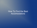 How To Find the Best Accomodations