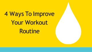 4 Ways To Improve Your Workout Routine