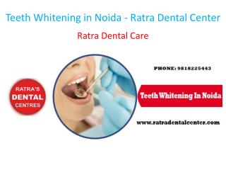 Teeth Whitening in Noida - Ratra Dental Cent