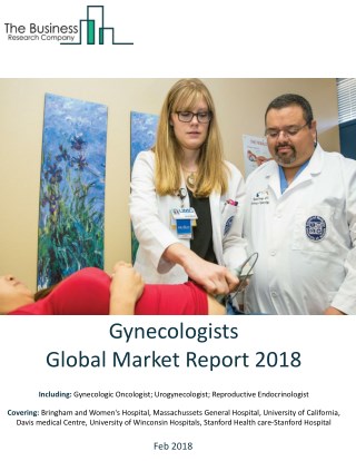 Gynecologists Global Market Report 2018