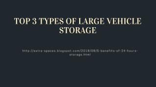 TOP 3 TYPES OF LARGE VEHICLE STORAGE