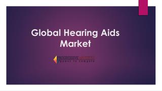 Global Hearing Aids Market - Size, Trend, Share, Opportunity Analysis, and Forecast, 2017-2025