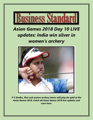 Asian Games 2018 Day 10 Updates India Win Silver in Womenâ€™s Archery
