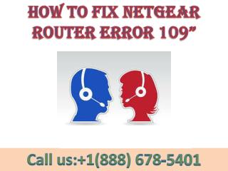 contact :8886785401 netgear router error 109