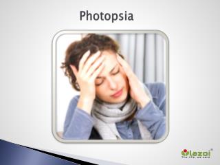 Photopsia: Causes, Symptoms, Daignosis, Prevention and Treatment
