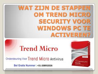 WAT ZIJN DE STAPPEN OM TREND MICRO SECURITY VOOR WINDOWS PC TE ACTIVEREN?