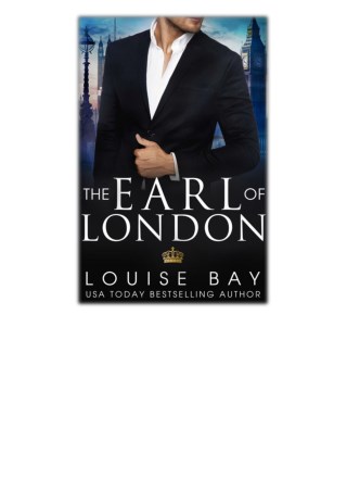 [PDF] Free Download The Earl of London By Louise Bay
