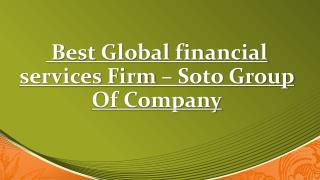 Soto Group Of Company - Best Global financial services Firm
