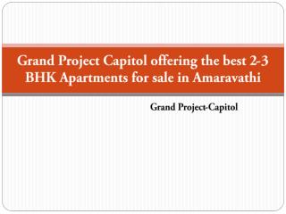 Grand Project Capitol offering the best 2-3 BHK Apartments for sale in Amaravathi