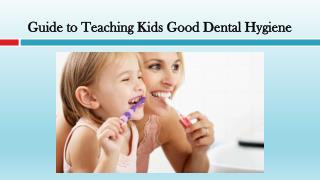 Guide to Teaching Kids Good Dental Hygiene