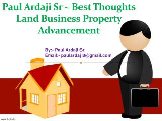 $Paul Ardaji Sr ~ Best Thoughts Land Business Property Advancement