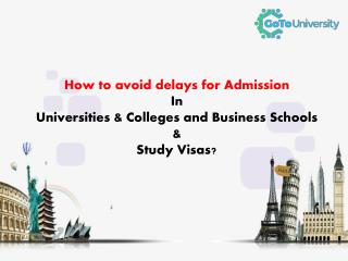 How to avoid delays for Admission in Universities and Study Visas?