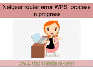 Dial 1(888)678-5401 netgear router error wps process in progress