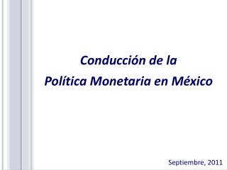 Conducción de la Política Monetaria en México