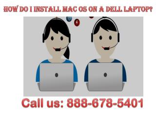 contact 8886785401 How do I install Mac OS on a Dell laptop?