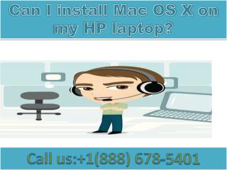 contact 8886785401 Can I install Mac OS X on my HP laptop?