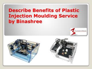Describe Benefits of Plastic Injection Moulding Service by Binashree
