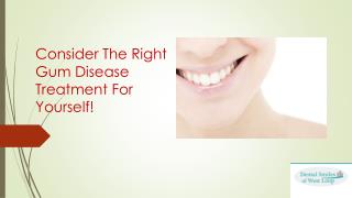 The Right Gum Disease Treatment