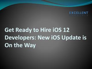 Get Ready to Hire iOS 12 Developers: New iOS Update is On the Way