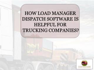 How Load Manager Dispatch Software is Helpful for trucking companies?