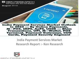 Payment Gateways Business Model India, Service Provides India, Growth of Payment Gateway India, India PoS Terminal Devic