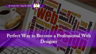 Perfect Way to Become a Professional Web Designer