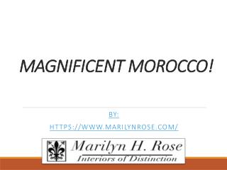 MAGNIFICENT MOROCCO!