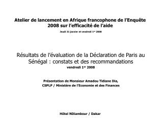 Atelier de lancement en Afrique francophone de l’Enquête 2008 sur l’efficacité de l’aide Jeudi 31 janvier et vendredi 1