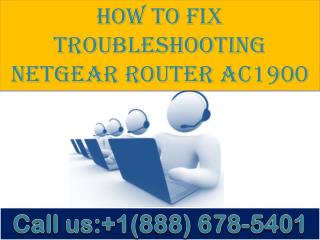 Dial 1(888)678-5401 how to fix troubleshooting netgear router ac1900