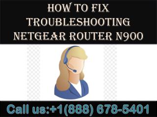 Dial 1(888)678-5401 how to fix troubleshooting netgear router n900