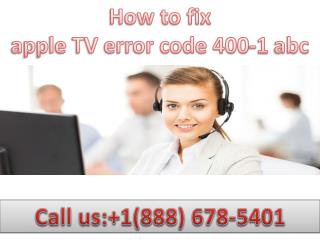 Dial 1(888)678-5401 apple tv error code 400-1 abc