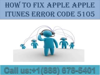Dial 1(888)678-5401 apple Apple itunes error code 5105