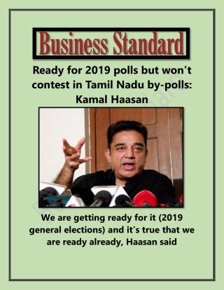 Ready for 2019 Polls but Wonâ€™t Contest in Tamil Nadu by-polls Kamal Haasan