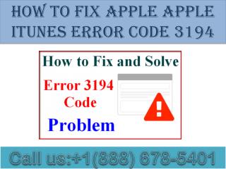 Dial 1(888)678-5401 how to fix apple Apple itunes error code 3194