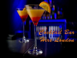 Cocktail Bar Hire London- Best Service In Affordable Price