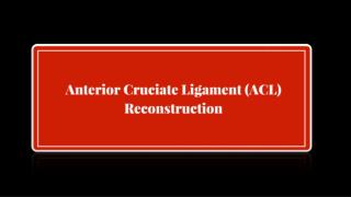 Anterior Cruciate Ligament (ACL) Reconstruction