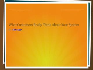 What Customers Really Think About Your System