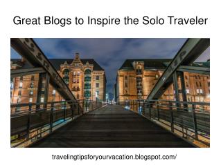 Great Blogs To Inspire The Solo Traveler