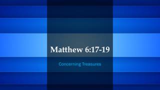 Matthew 6:19-21 Sermon on Treasures in Heaven