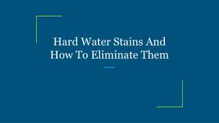 Hard Water Stains And How To Eliminate Them