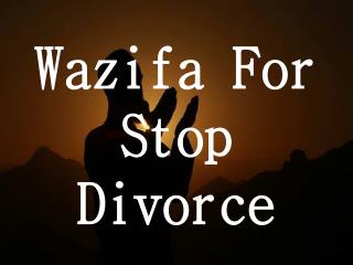 Wazifa to stop divorce