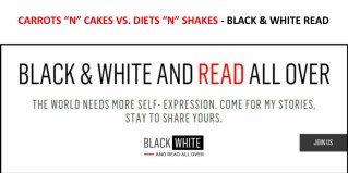 CARROTS â€œNâ€ CAKES VS. DIETS â€œNâ€ SHAKES - BLACK & WHITE READ