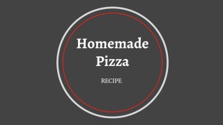 Homemade Pizza Recipe