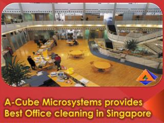 A-Cube Microsystems provides Best Office cleaning in Singapore