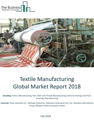 Textile Manufacturing Global Market Report 2018