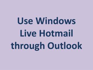Use Windows Live Hotmail through Outlook