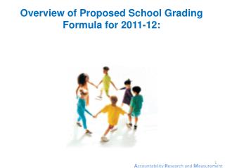 Overview of Proposed School Grading Formula for 2011-12: