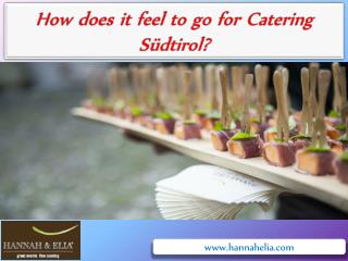 How does it feel to go for Catering SÃ¼dtirol?